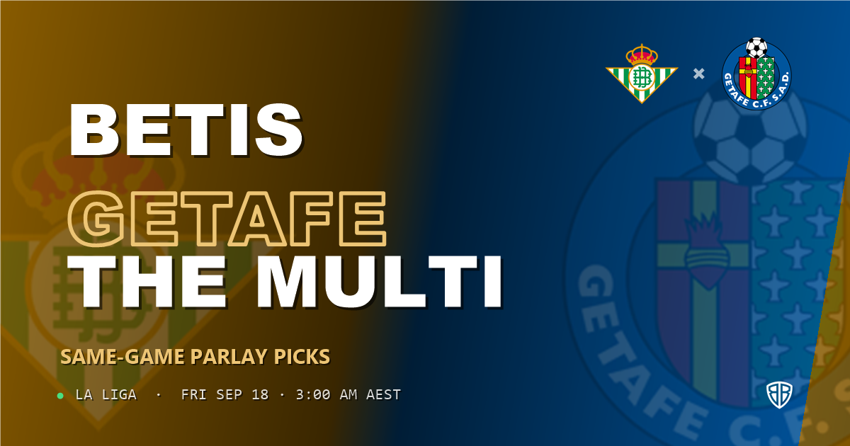 Real Betis vs Getafe Prediction & Same Game Parlay picks Value Parlay: Analytics Breakdown