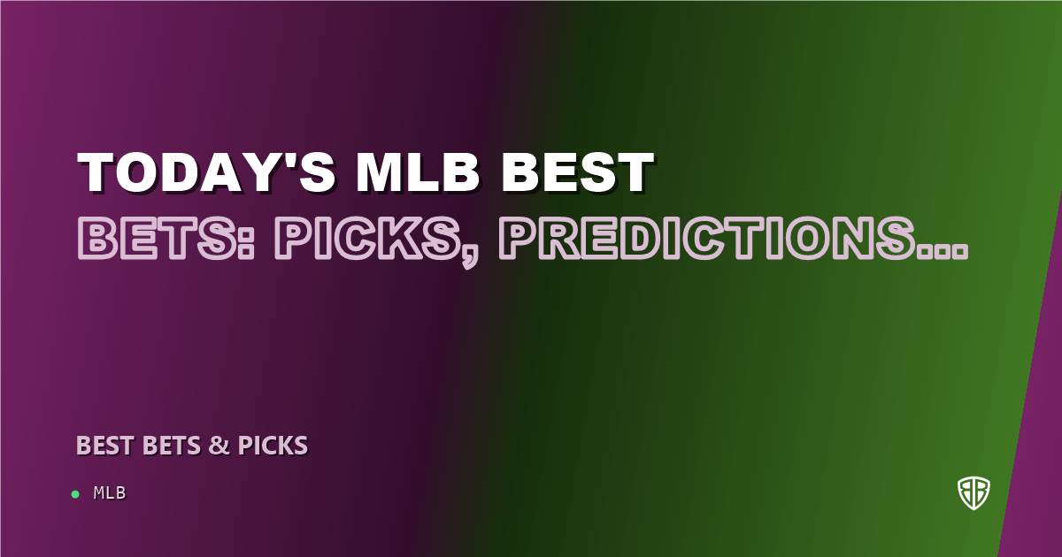 Today's MLB Best Bets: Picks, Predictions and Odds for ALL Games on Monday 07/28