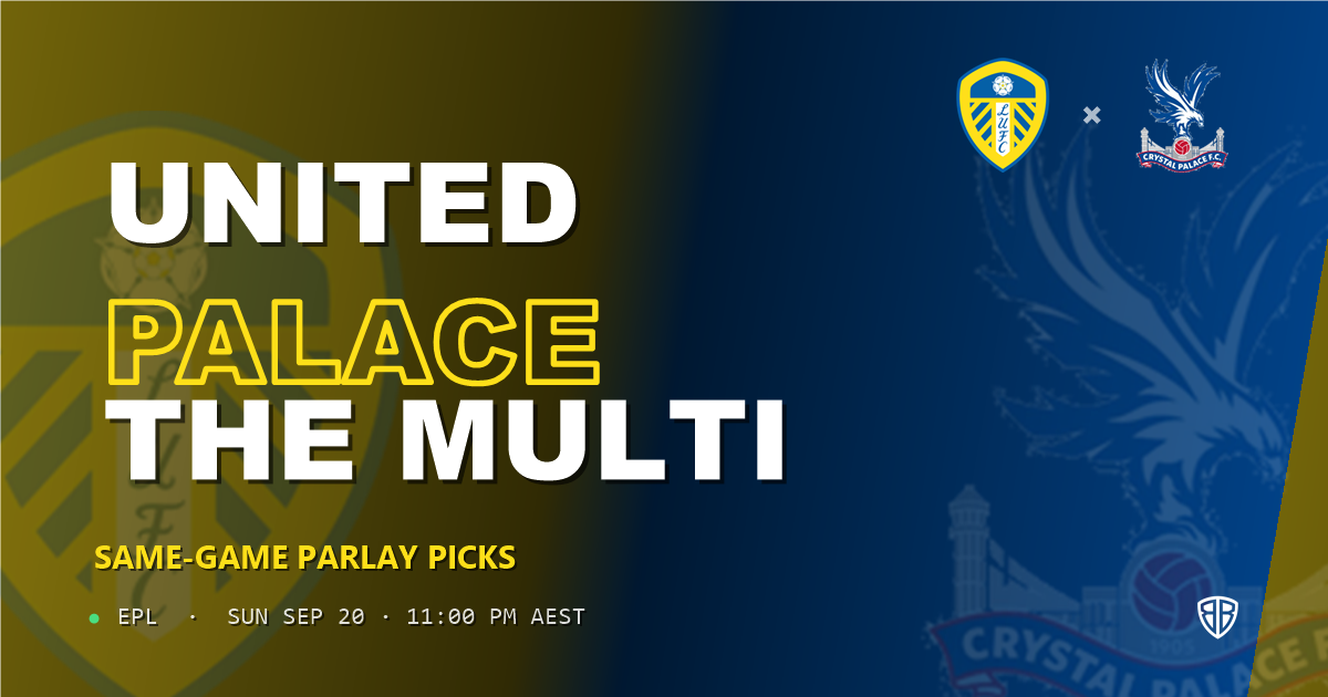 Leeds United vs Crystal Palace Prediction & Same Game Parlay picks Top SGP: Analytics Breakdown