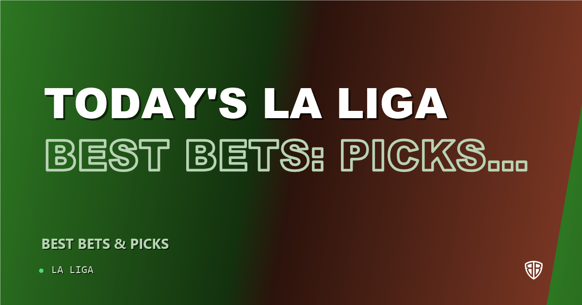 Today's La Liga Best Bets: Picks, Predictions and Odds for ALL Games on Thursday 09/17