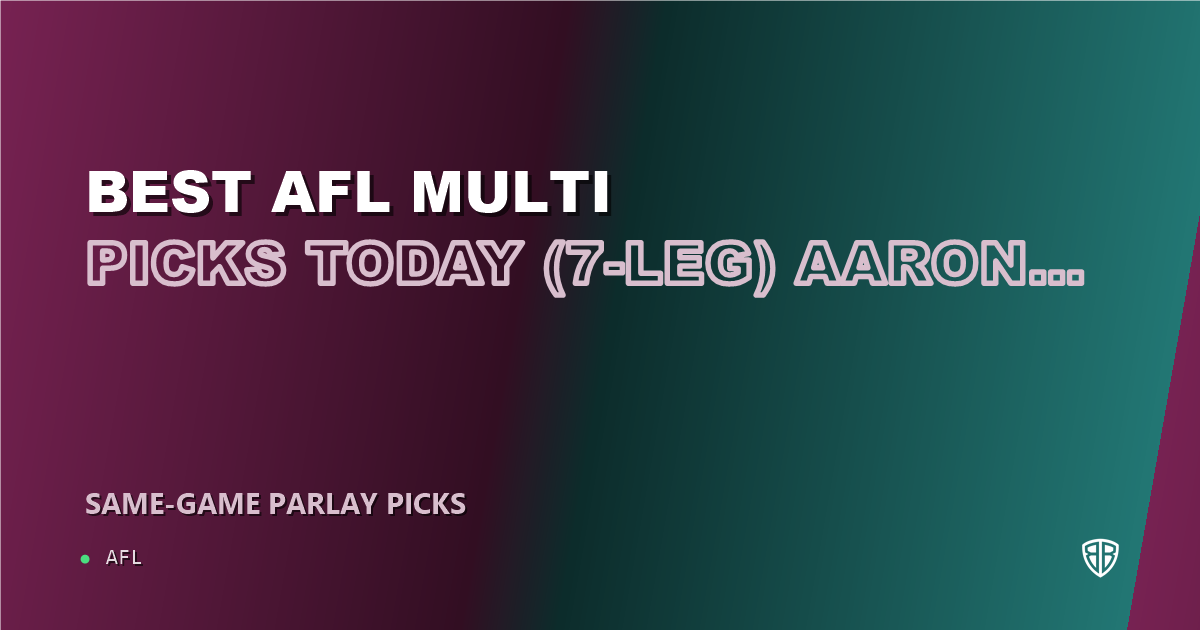 AFL news: Best AFL Multi Picks Today, Thursday 08/28 (7-Leg) Aaron Cadman Prop Focus: High Probability Plays