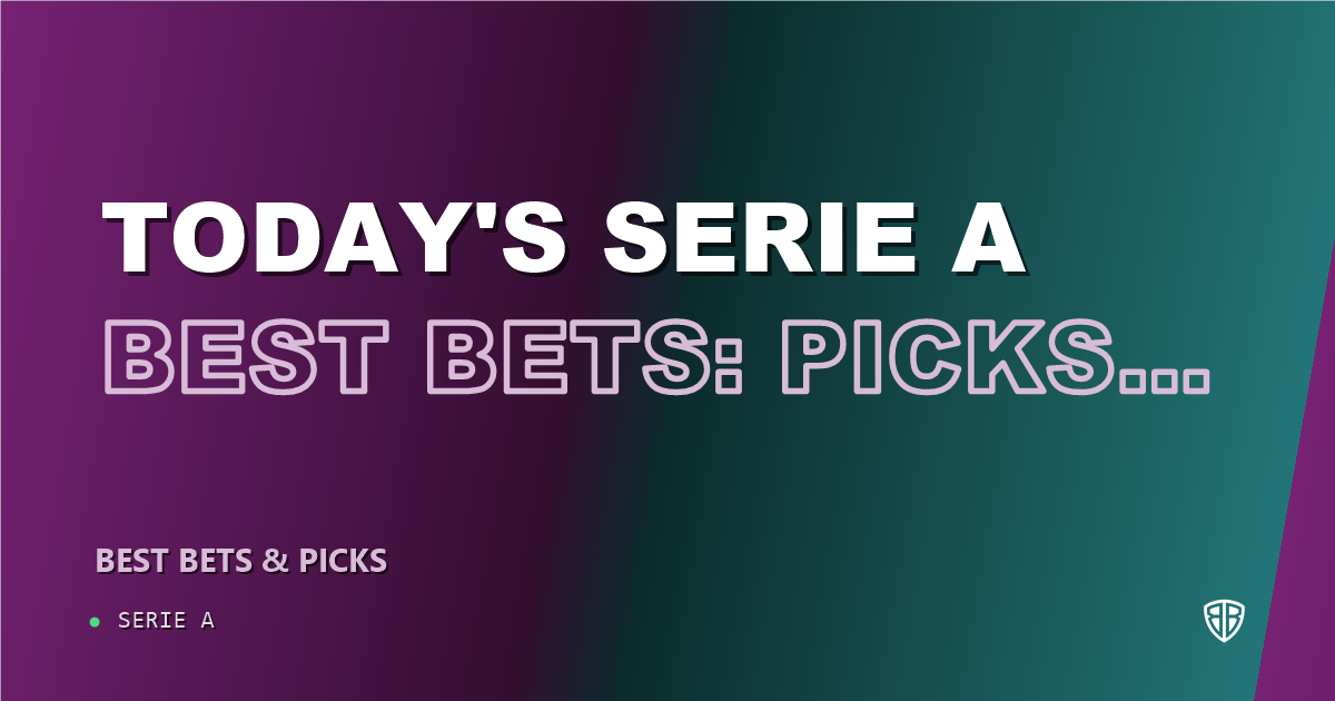 Today's Serie A Best Bets: Picks, Predictions and Odds (Saturday 09/19 Serie A Slate)