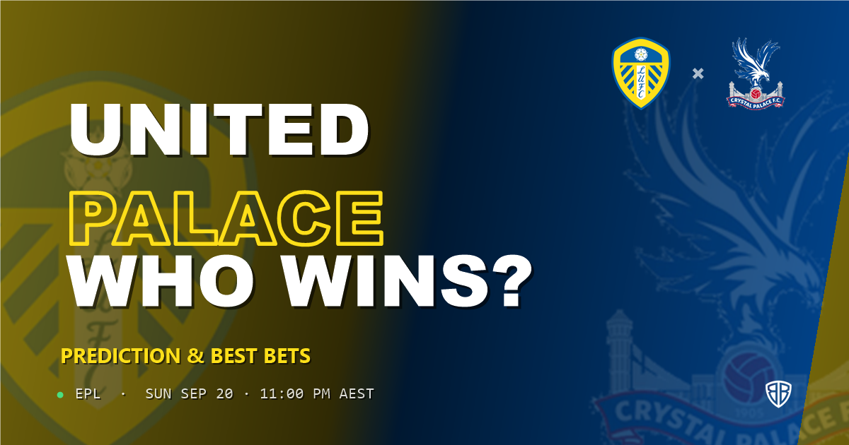 Leeds United vs Crystal Palace Prediction & Picks (EPL): Odds Analysis & Top Props