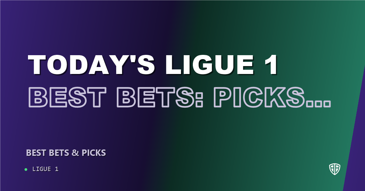 Today's Ligue 1 Best Bets: Picks, Predictions and Odds for ALL Games on Monday 09/21