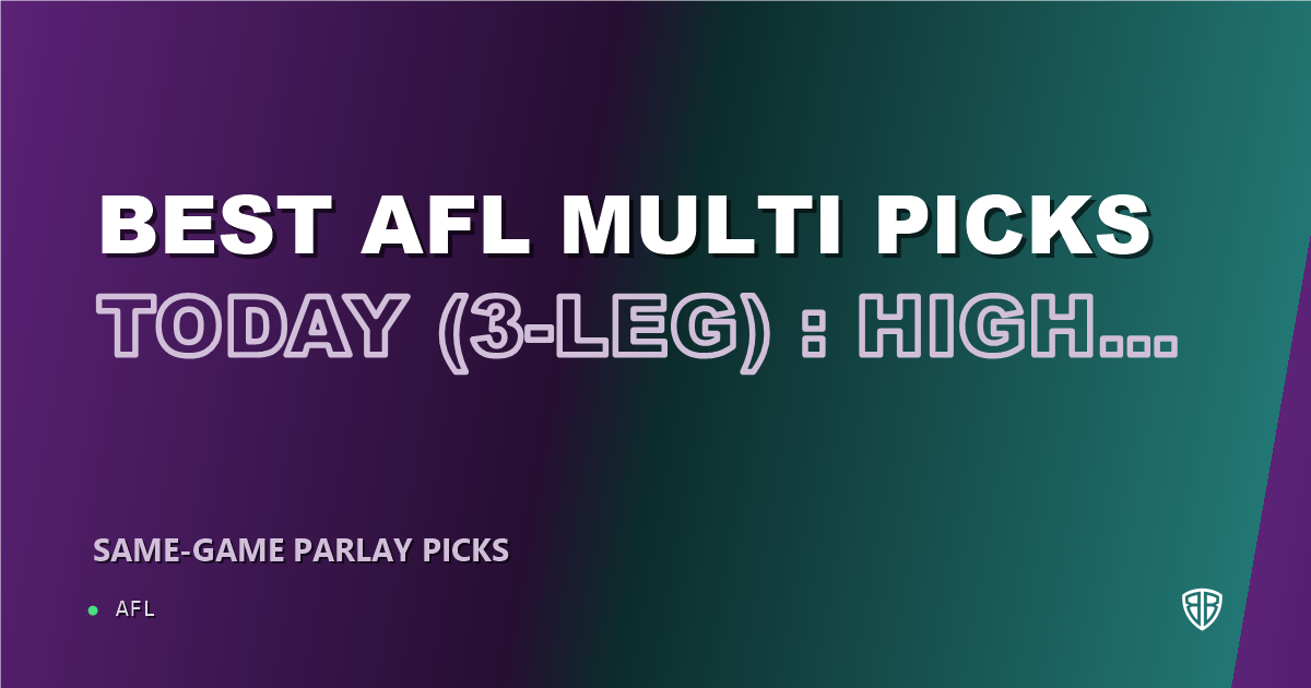 AFL news: Best AFL Multi Picks Today, Saturday 09/06 (3-Leg) : High Probability Plays