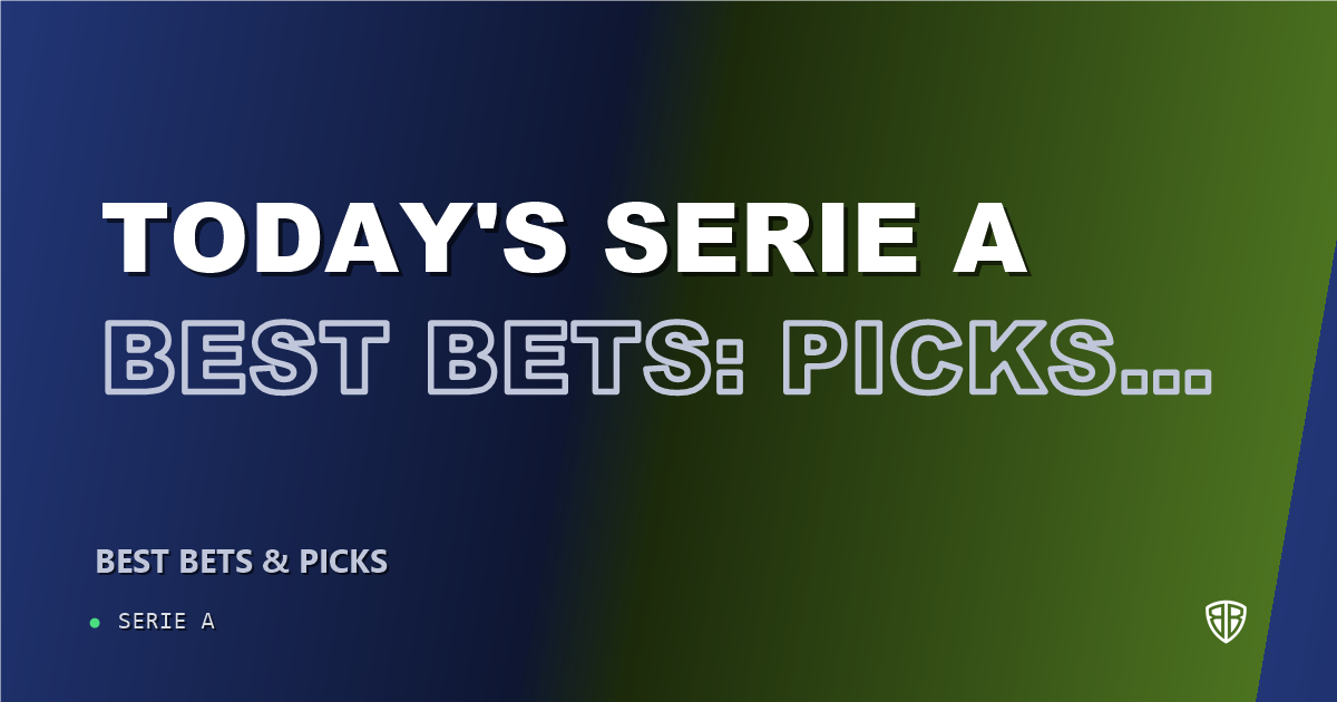Today's Serie A Best Bets: Picks, Predictions and Odds for ALL Games on Friday 09/25