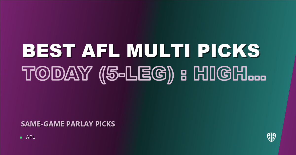 AFL news: Best AFL Multi Picks Today, Sunday 09/07 (5-Leg) : High Probability Plays