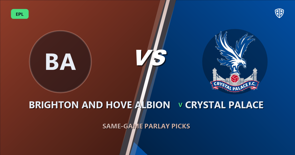 Brighton and Hove Albion vs Crystal Palace Prediction & Same Game Parlay picks Top SGP: Don't Miss These Odds