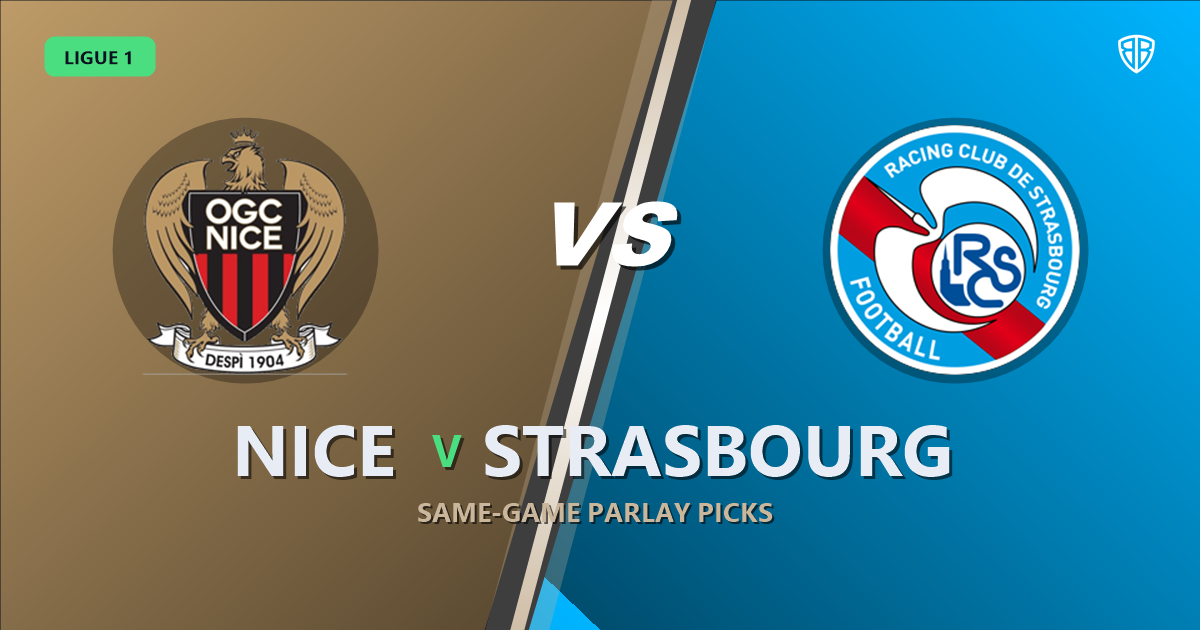 Nice vs Strasbourg Prediction & Same Game Parlay picks Top SGP: High-Value Opportunity