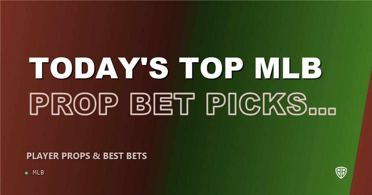 Today's Top MLB Prop Bet Picks & Predictions, Monday 08/11