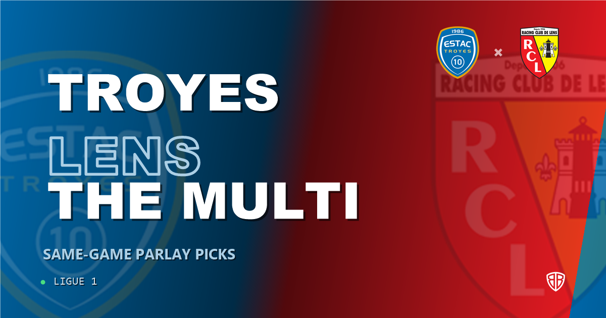 Troyes vs RC Lens Prediction & Same Game Parlay picks Value Parlay: High-Value Opportunity