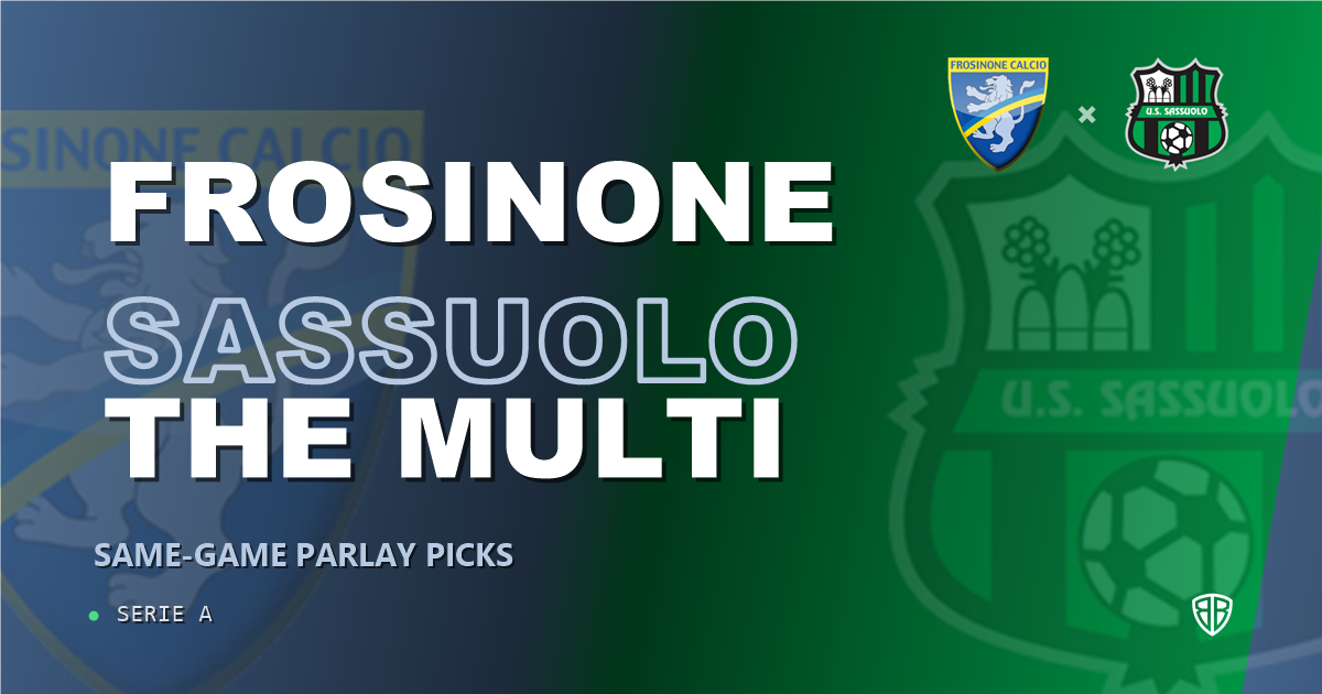 Frosinone vs Sassuolo Prediction & Same Game Parlay picks Value Parlay: Smart Betting Angles