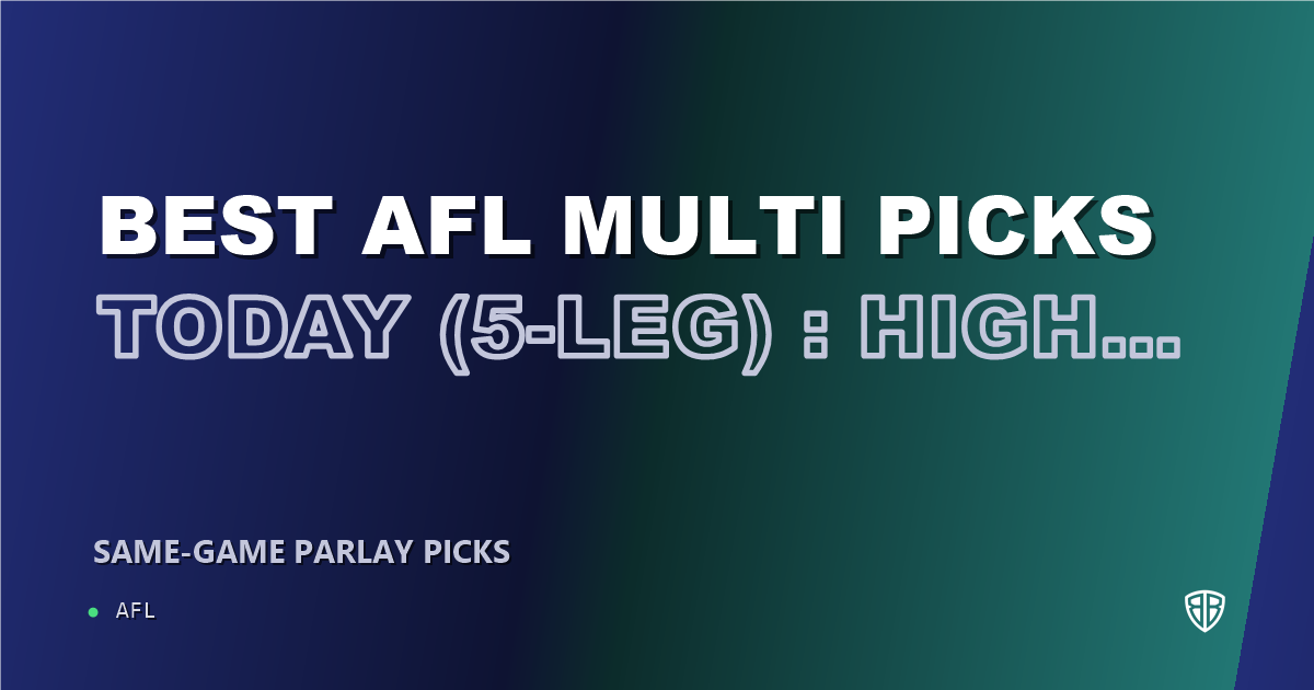 AFL news: Best AFL Multi Picks Today, Thursday 09/18 (5-Leg) : High Probability Plays
