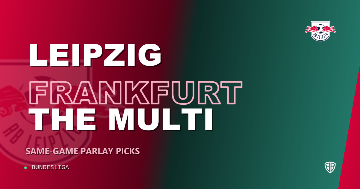 RB Leipzig vs Eintracht Frankfurt Prediction & Same Game Parlay picks Top SGP: Smart Betting Angles