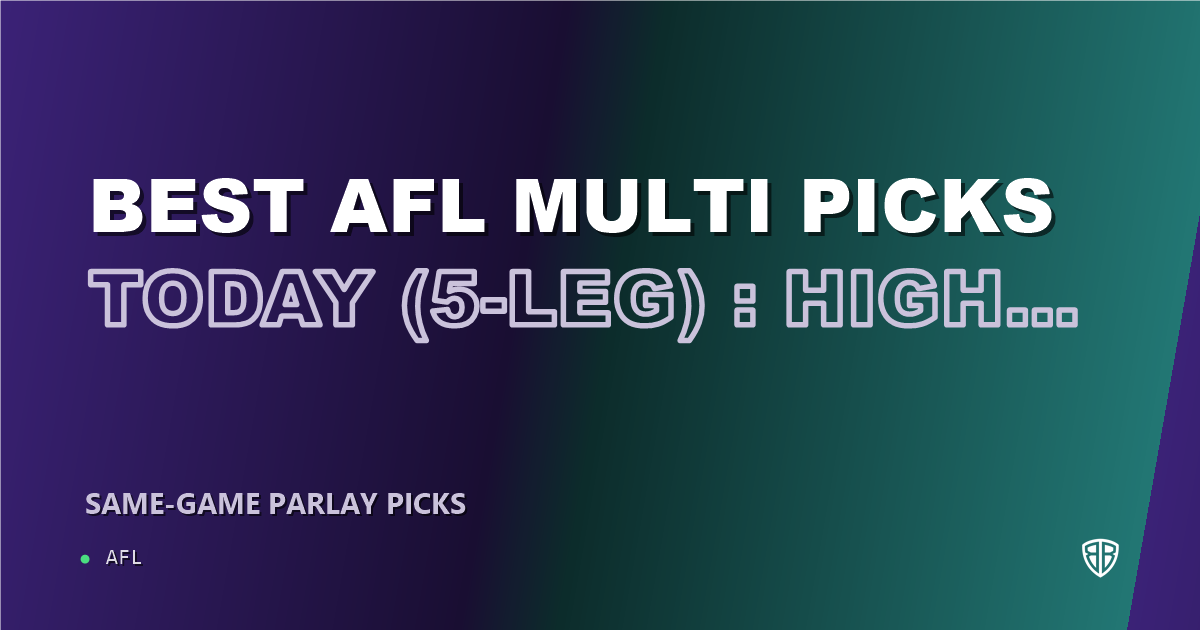 AFL news: Best AFL Multi Picks Today, Friday 09/19 (5-Leg) : High Probability Plays