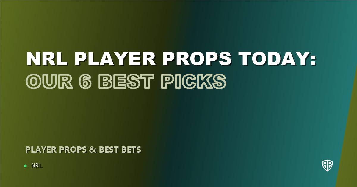 NRL player props today: our 6 best picks (September 6, 2026)