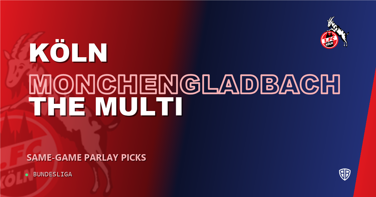 1. FC Köln vs Borussia Monchengladbach Prediction & Same Game Parlay picks Top SGP: Our Expert Bundesliga Analysis