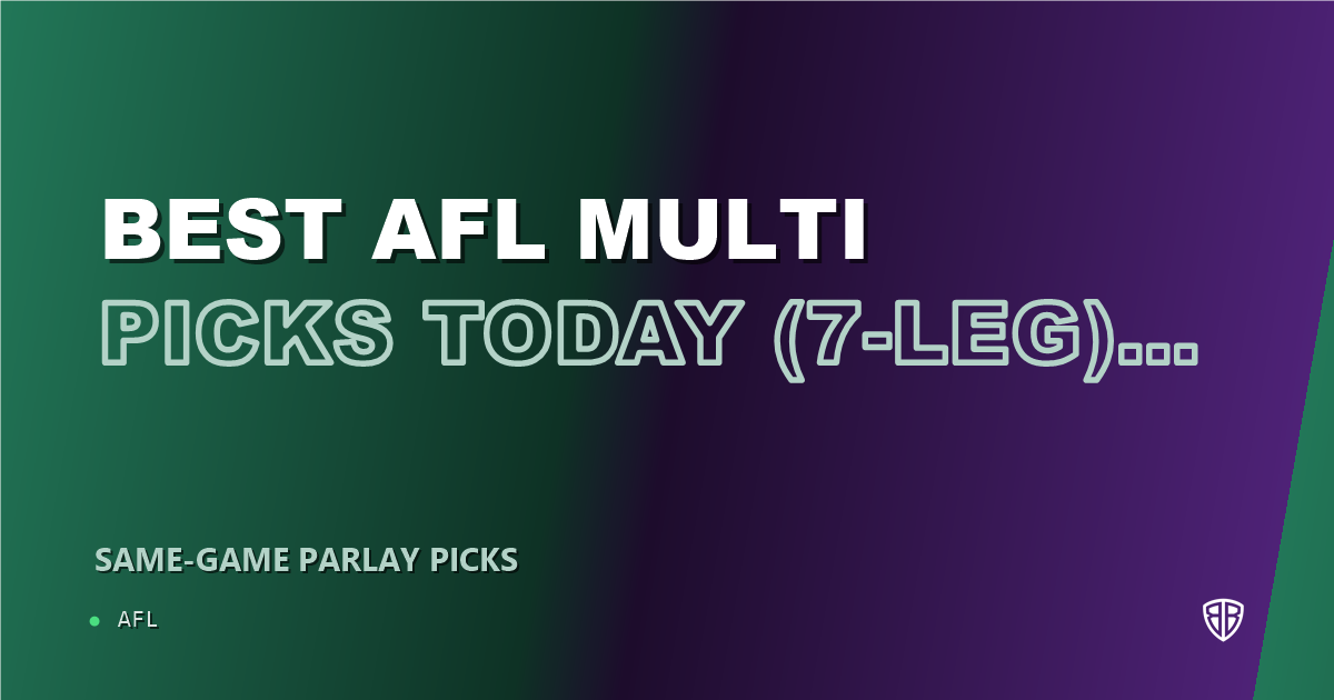 AFL news: Best AFL Multi Picks Today, Sunday 09/21 (7-Leg) Featuring Shannon Neale!: Calculated Risk, High Reward