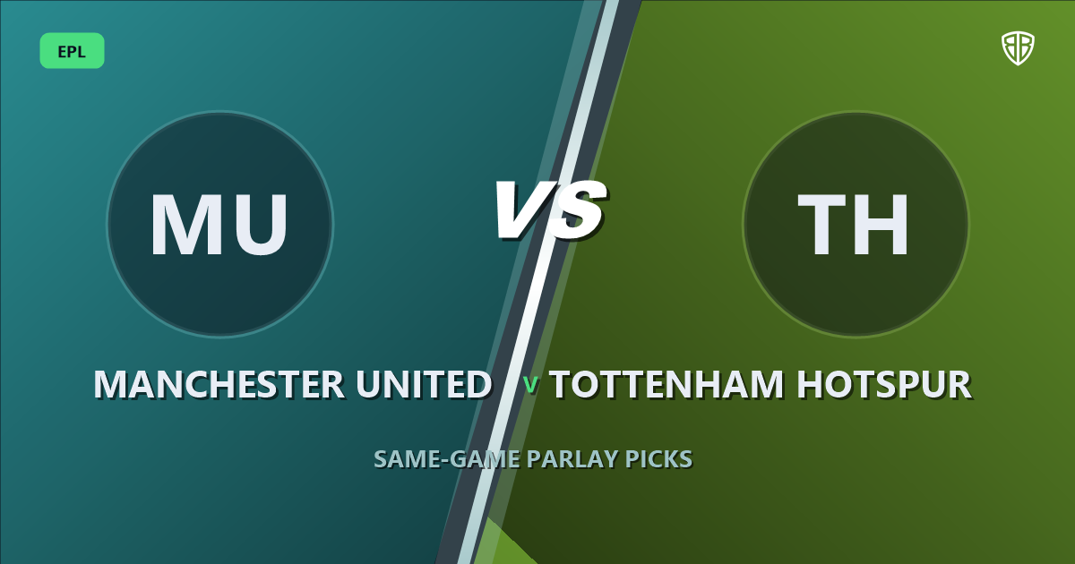 Manchester United vs Tottenham Hotspur Prediction & Same Game Parlay picks Key Insights: Analytics Breakdown