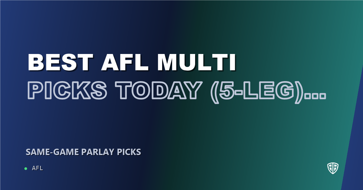 AFL news: Best AFL Multi Picks Today, Wednesday 09/24 (5-Leg) Featuring Shannon Neale!: Calculated Risk, High Reward