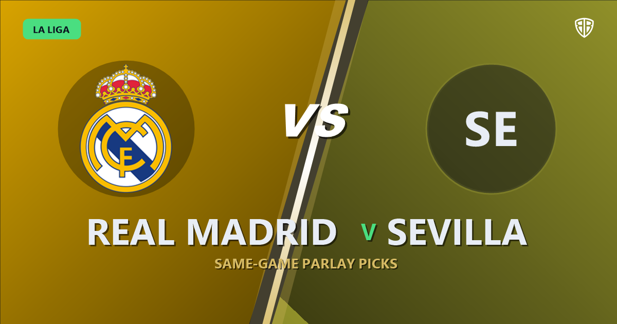 Real Madrid vs Sevilla Prediction & Same Game Parlay picks Top SGP: High-Value Opportunity