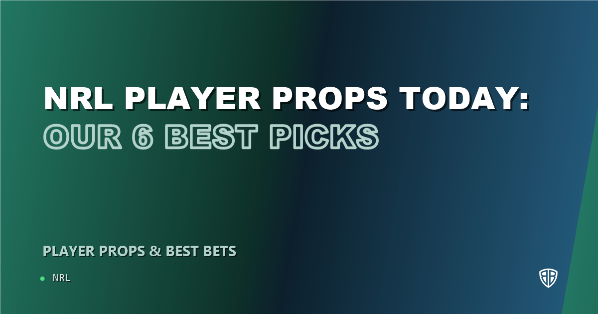 NRL player props today: our 6 best picks (September 9, 2026)