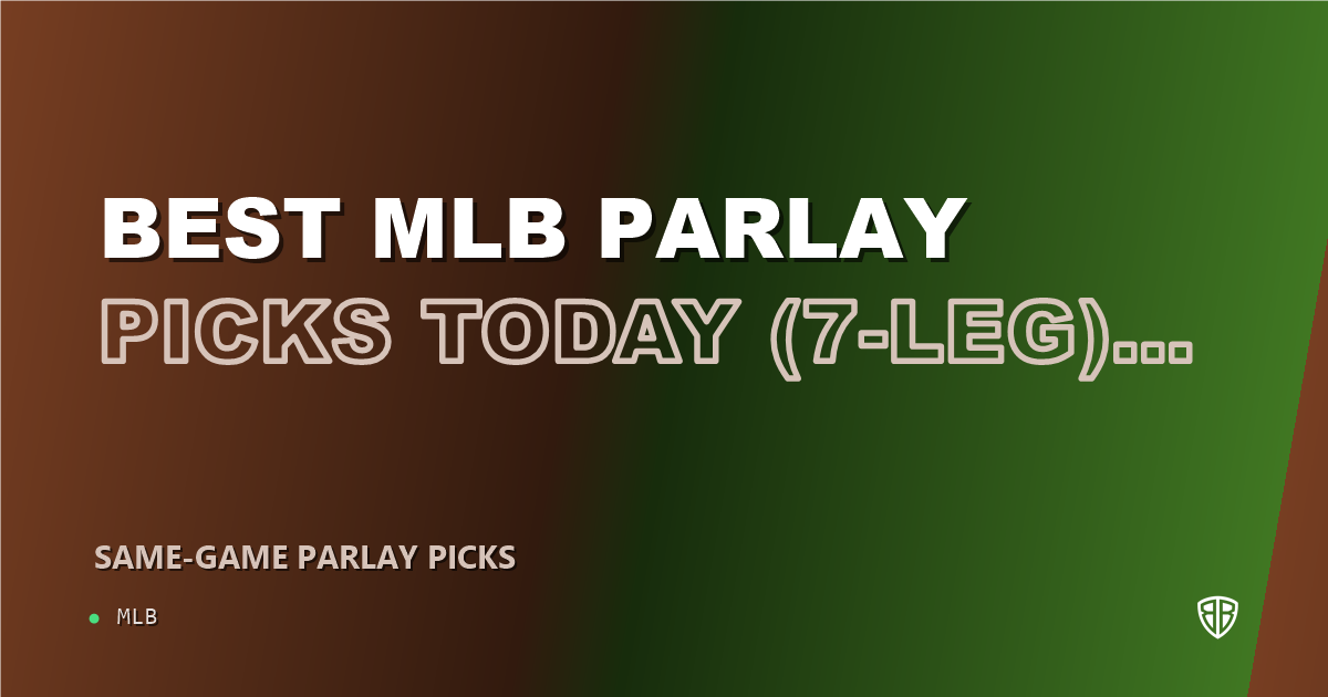 Best MLB Parlay Picks Today, Monday 08/18 (7-Leg)