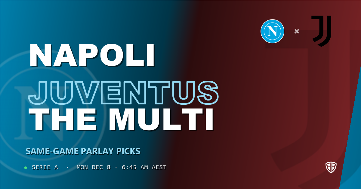 Napoli vs Juventus Prediction & Same Game Parlay picks Top SGP: Smart Betting Angles