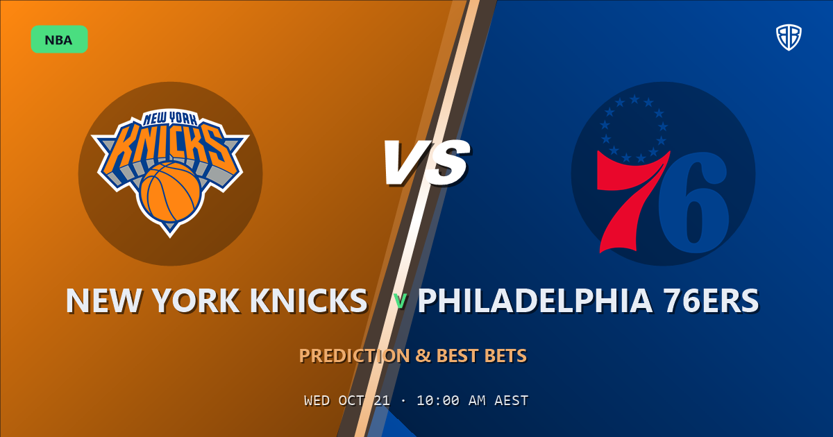 New York Knicks vs Philadelphia 76ers Prediction & Picks, October 20, 2026