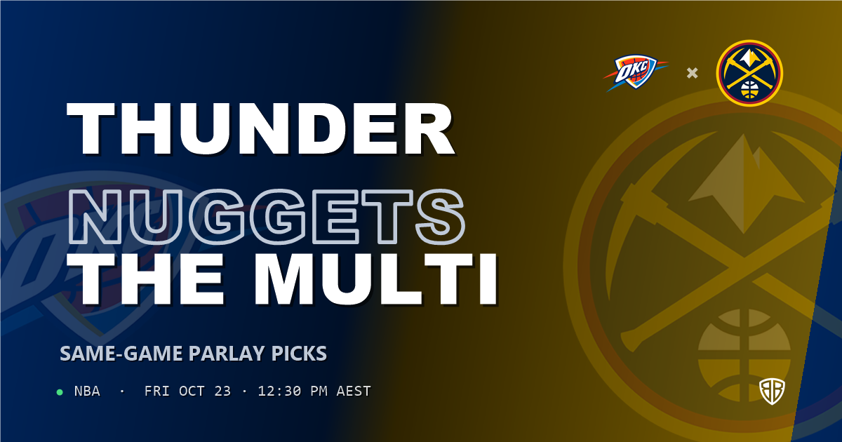 Oklahoma City Thunder vs Denver Nuggets Prediction & Same Game Parlay picks, October 22, 2026