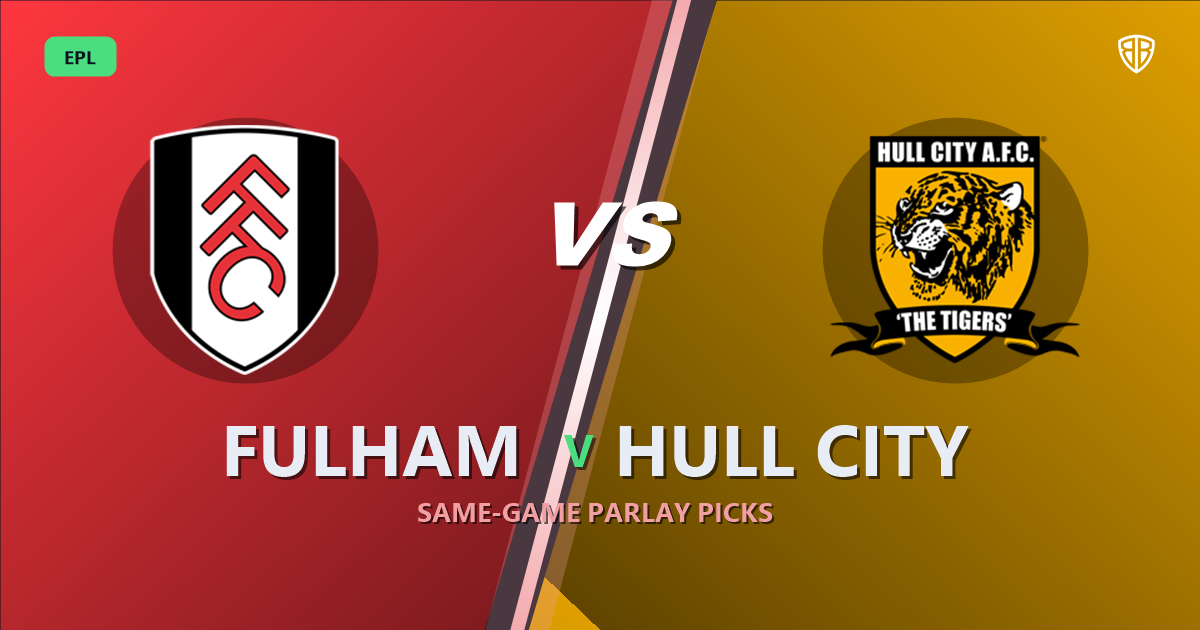 Fulham vs Hull City Prediction & Same Game Parlay picks Value Parlay: Smart Betting Angles