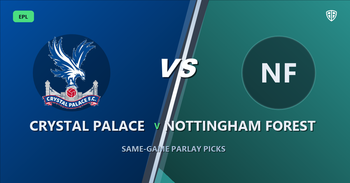 Crystal Palace vs Nottingham Forest Prediction & Same Game Parlay picks Key Insights: High-Value Opportunity