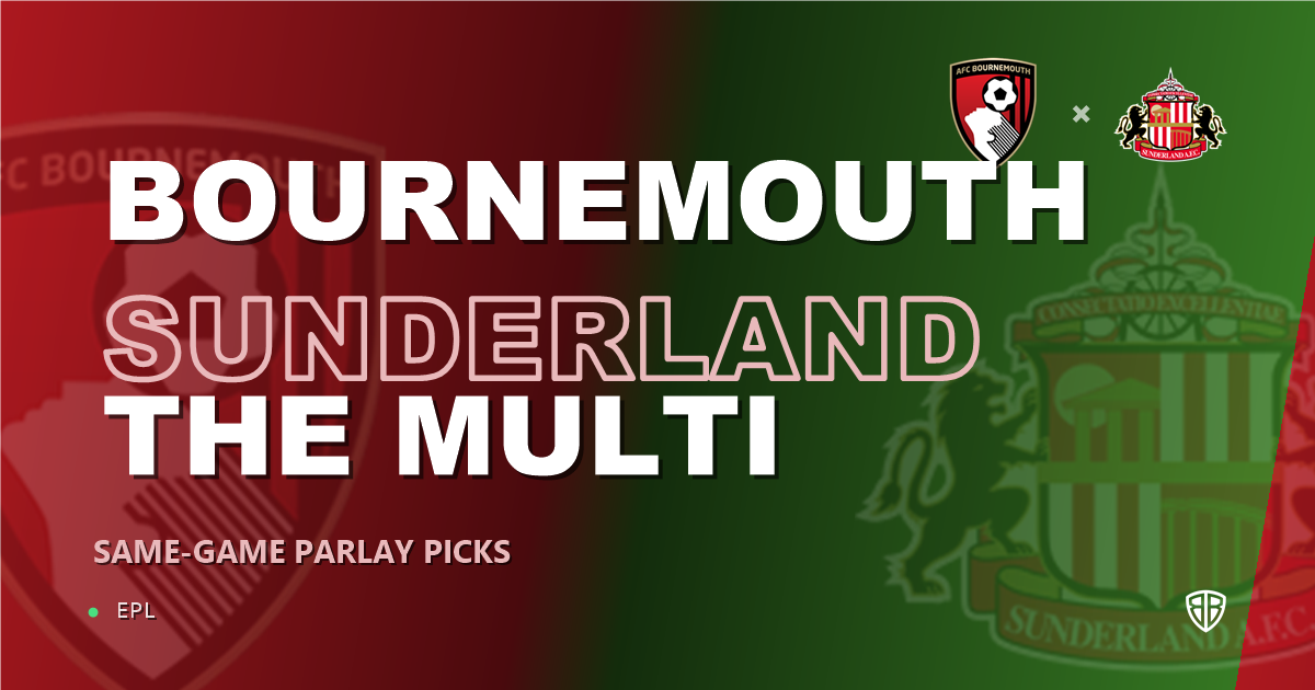 Bournemouth vs Sunderland Prediction & Same Game Parlay picks Top SGP: High-Value Opportunity