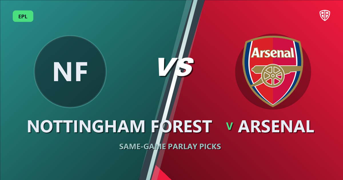 Nottingham Forest vs Arsenal Prediction & Same Game Parlay picks Value Parlay: Our Expert EPL Analysis