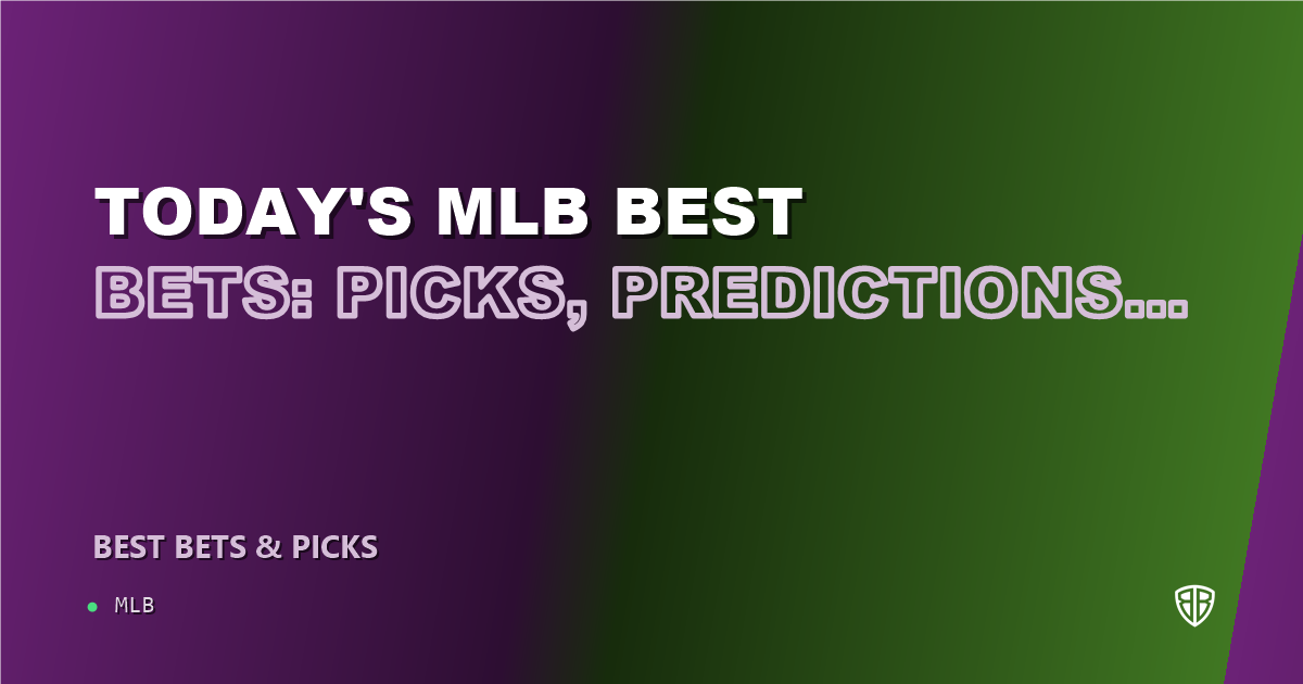 Today's MLB Best Bets: Picks, Predictions and Odds (Friday 08/22 Baseball Slate)