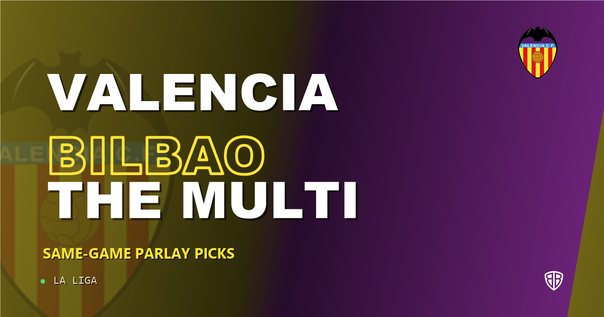 Valencia vs Athletic Bilbao Prediction & Same Game Parlay picks Value Parlay: Our Expert La Liga Analysis