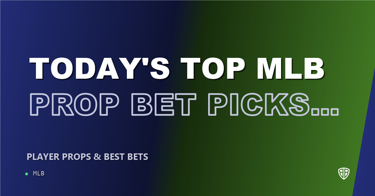 Today's Top MLB Prop Bet Picks & Predictions, Saturday 08/23: Best Value Bets