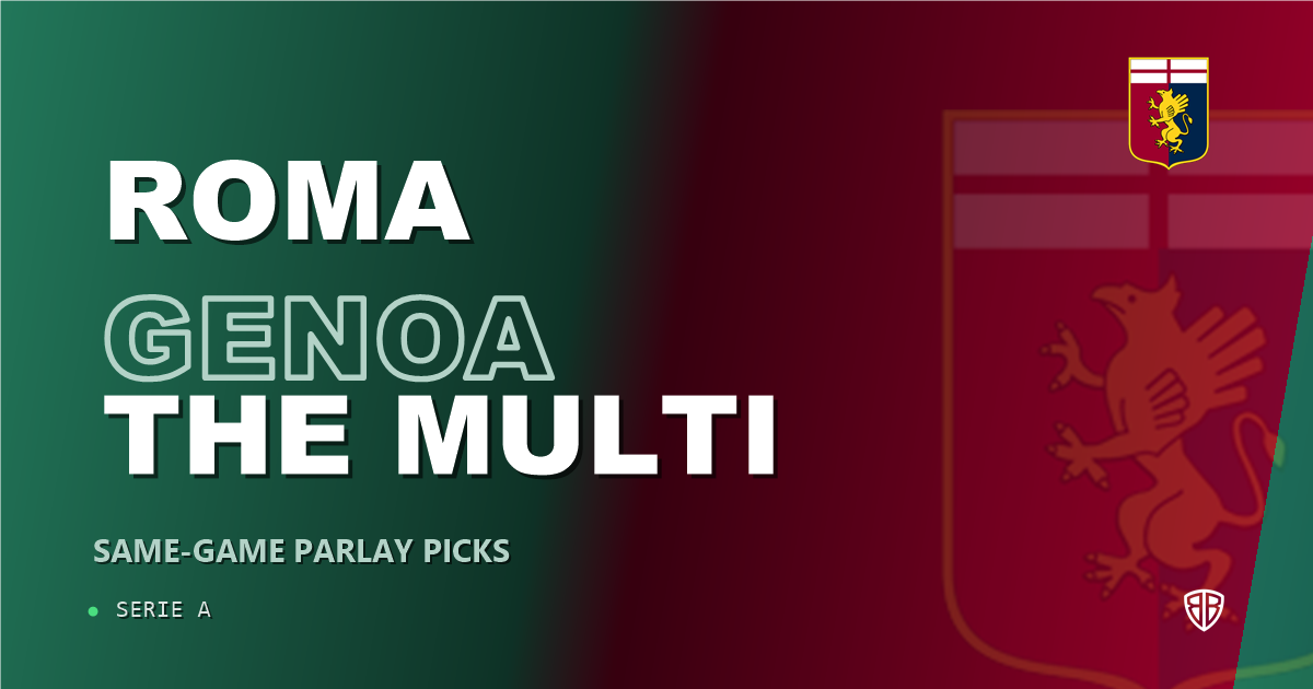 AS Roma vs Genoa Prediction & Same Game Parlay picks Value Parlay: High-Value Opportunity