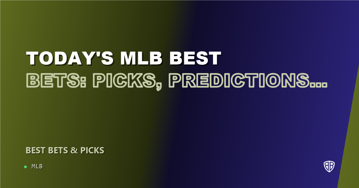 Today's MLB Best Bets: Picks, Predictions and Odds for ALL Games on Tuesday 08/26