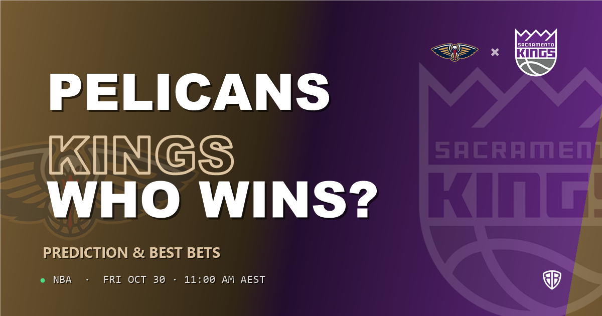 New Orleans Pelicans vs Sacramento Kings Prediction & Picks, October 29, 2026