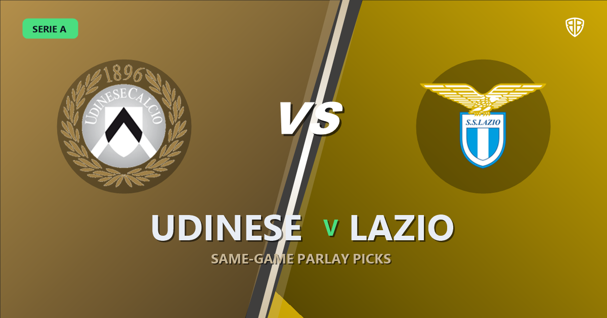 Udinese vs Lazio Prediction & Same Game Parlay picks Top SGP: Smart Betting Angles