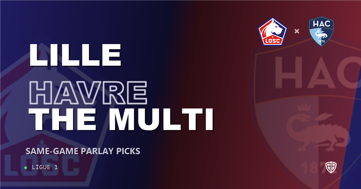 Lille vs Le Havre Prediction & Same Game Parlay picks Value Parlay: Analytics Breakdown