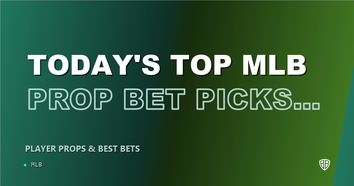 Today's Top MLB Prop Bet Picks & Predictions, Monday 09/01: Best Value Bets
