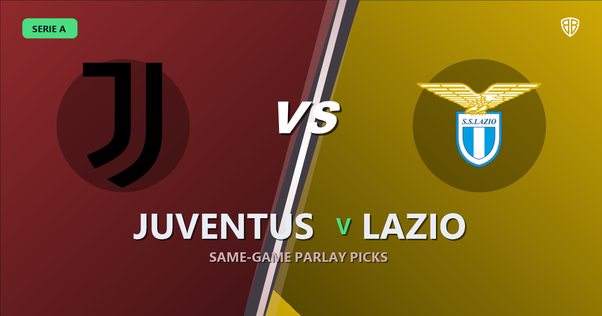 Juventus vs Lazio Prediction & Same Game Parlay picks Top SGP: Our Expert Serie A Analysis