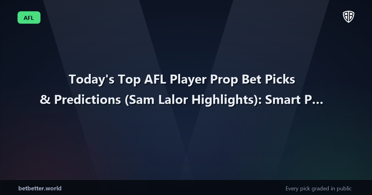 Today's Top AFL Player Prop Bet Picks & Predictions, Saturday 04/04 (Sam Lalor Highlights): Smart Player Wagers