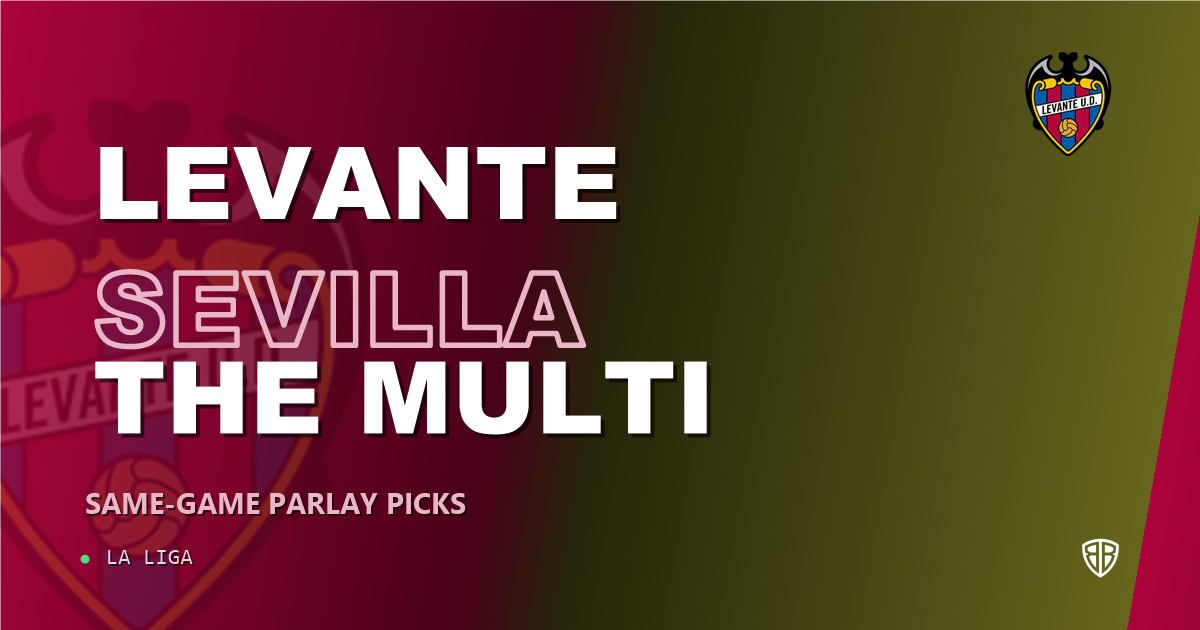 Levante vs Sevilla Prediction & Same Game Parlay picks Key Insights: Analytics Breakdown