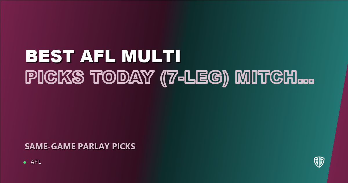 AFL news: Best AFL Multi Picks Today, Wednesday 06/04 (7-Leg) Mitch Georgiades Prop Focus: High Probability Plays