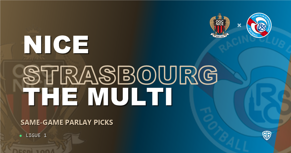 Nice vs Strasbourg Prediction & Same Game Parlay picks Value Parlay: High-Value Opportunity