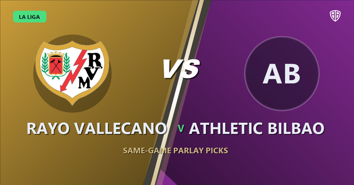 Rayo Vallecano vs Athletic Bilbao Prediction & Same Game Parlay picks Top SGP: High-Value Opportunity