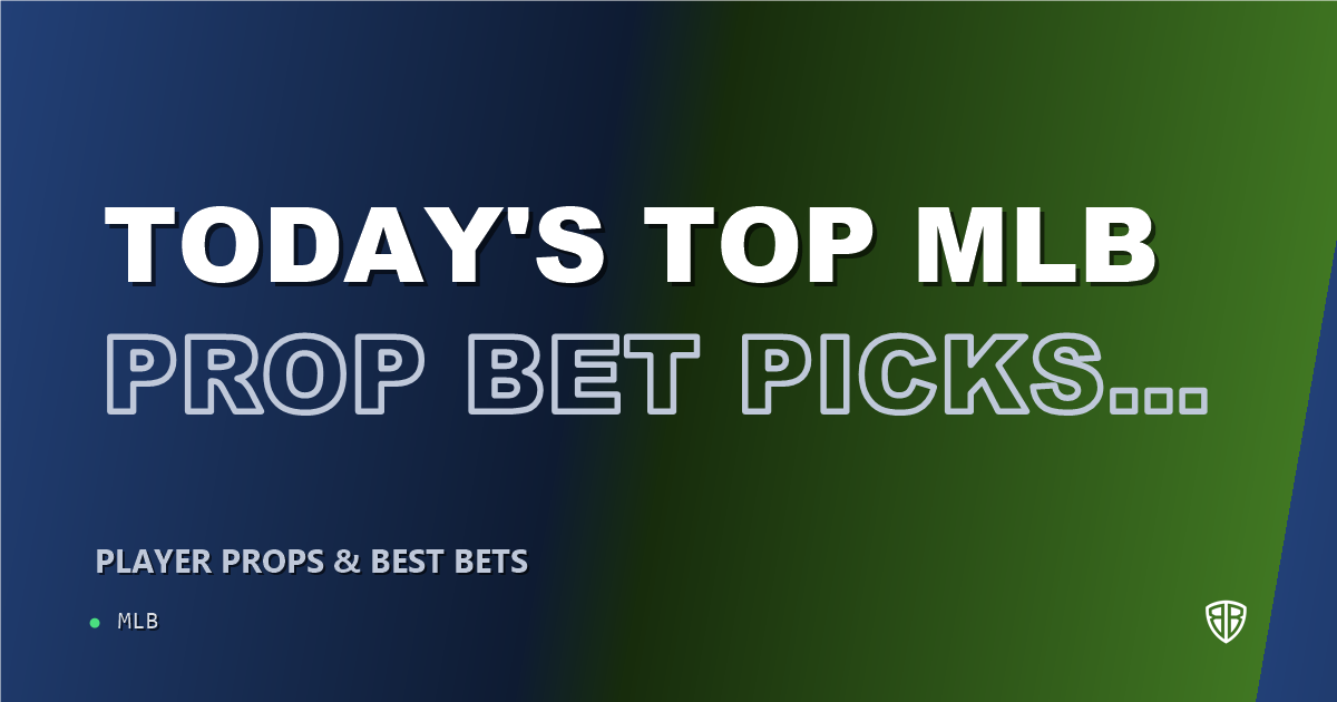 Today's Top MLB Prop Bet Picks & Predictions, Friday 09/12